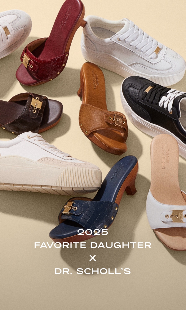 2025 - favorite daughter and dr. scholl's