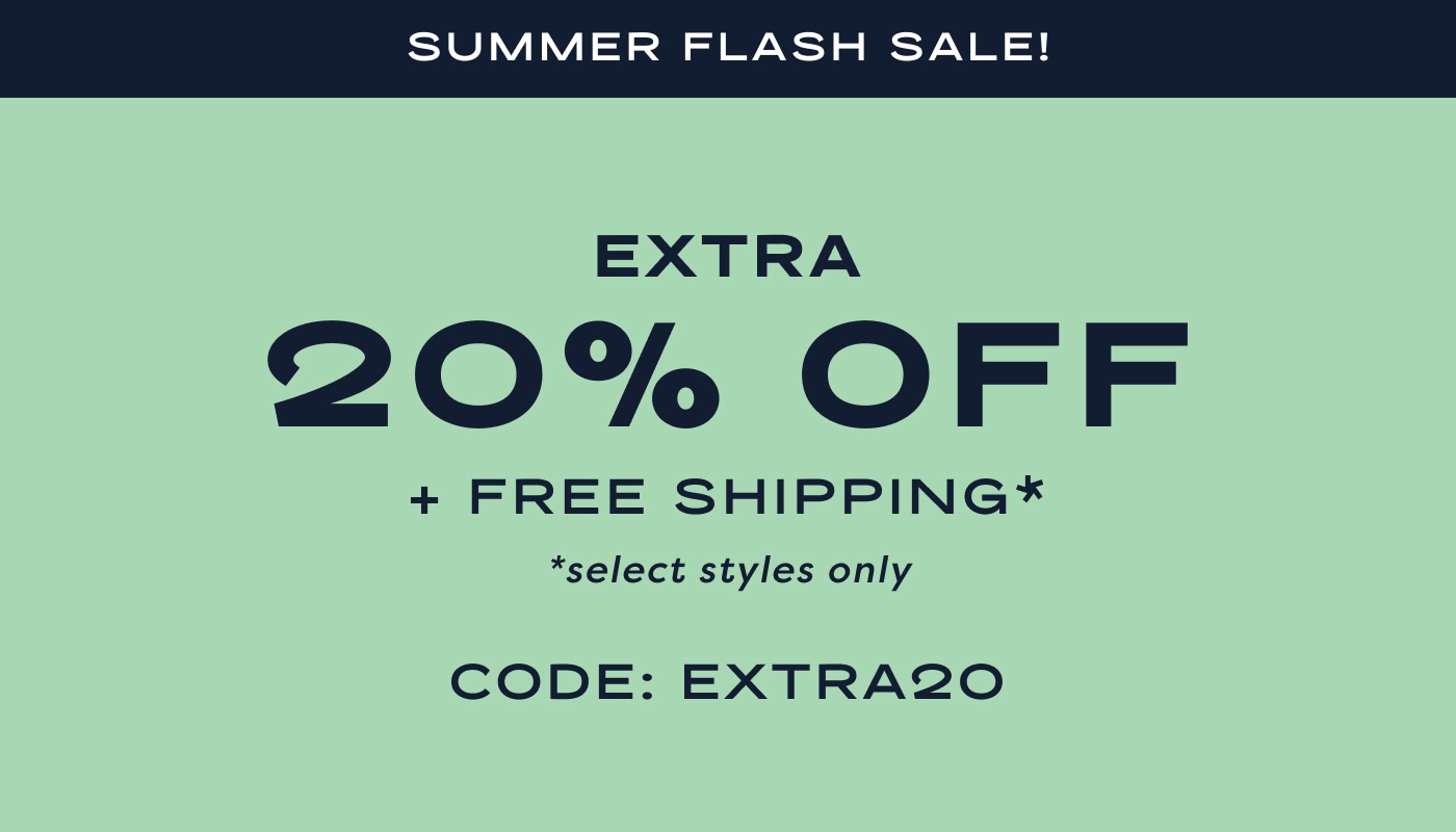 20% Off Select Styles; Code: EXTRA20