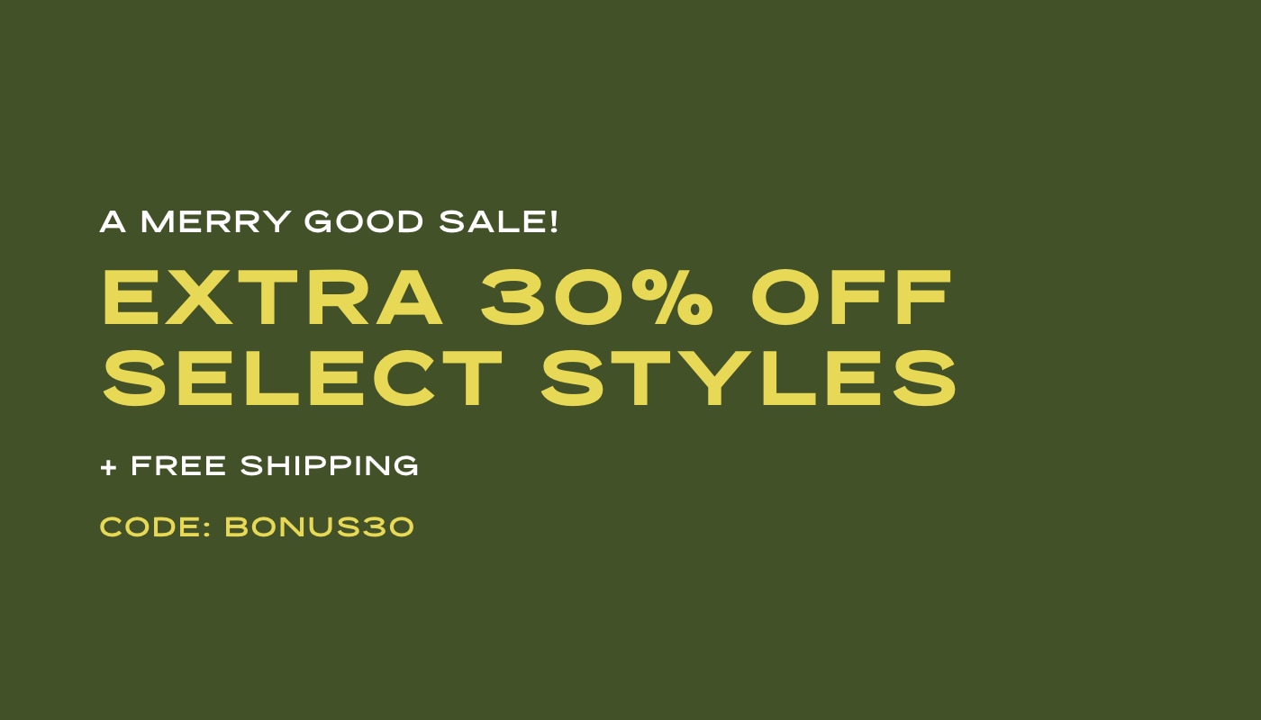 Extra 30% off select styles shop now